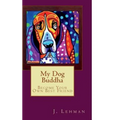 My Dog Buddha: Become Your Own Best Friend - Paperback