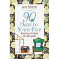 90 Days to Stress Free: Renovating the House That Worry Built - Paperback