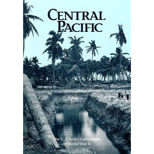 The U.S. Army Campaigns of World War II: Central Pacific - Paperback