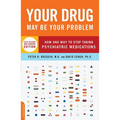 Your Drug May Be Your Problem: How and Why to Stop Taking Psychiatric Medications - Paperback