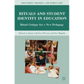 Rituals and Student Identity in Education: Ritual Critique for a New Pedagogy - Hardcover