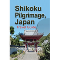 Shikoku Pilgrimage, Japan: Travel Guide - Paperback