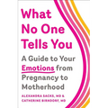 What No One Tells You: A Guide to Your Emotions from Pregnancy to Motherhood - Paperback