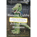 Raising Cubby: A Father and Son's Adventures with Asperger's, Trains, Tractors, and High Explosives - Paperback