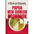 Traditional Papua New Guinean Cookbook: 50 Authentic Recipes from Papua New Guinea - Paperback