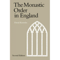 The Monastic Order in England: A History of Its Development from the Times of St Dunstan to the Fourth Lateran Council 940 1216 - Paperback