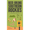 Beer Hiking Southern Rockies: 45 Hikes and Microbreweries in Colorado, New Mexico, Arizona and Utah - Paperback