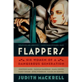 Flappers: Six Women of a Dangerous Generation - Paperback
