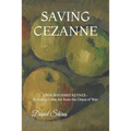 Saving Cezanne: JOHN MAYNARD KEYNES Rescuing Great Art from the Chaos of War - Paperback
