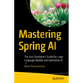 Mastering Spring AI: The Java Developer's Guide for Large Language Models and Generative AI - Paperback