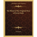 The Ritual of the Original Rose of Seven Seals - Paperback