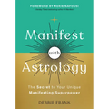 Manifest with Astrology: The Secret to Your Unique Manifesting Superpower - Paperback