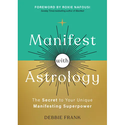 Manifest with Astrology: The Secret to Your Unique Manifesting Superpower - Paperback
