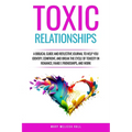 Toxic Relationships: A Biblical Guide and Reflective Journal to Help You Identify, Confront, and Break the Cycle of Toxicity in Romance, Family, Frien - Paperback