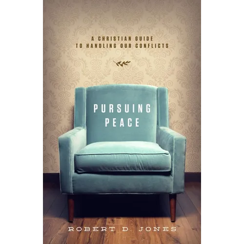 Pursuing Peace: A Christian Guide to Handling Our Conflicts - Paperback
