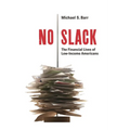 No Slack: The Financial Lives of Low-Income Americans - Paperback