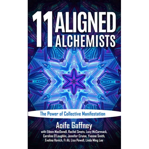11 Aligned Alchemists: The Power of Collective Manifestation - Paperback
