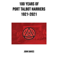 100 Years of Port Talbot Harriers, 1921-2021 - Hardcover