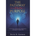 The Pathway from Pain to Purpose - Paperback