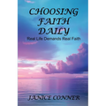 Choosing Faith Daily: Real Life Demands Real Faith - Paperback