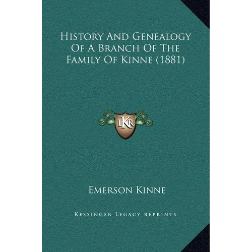 History And Genealogy Of A Branch Of The Family Of Kinne (1881) - Hardcover