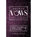 Broken Vows, Unbroken Men - Paperback
