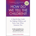 How Do We Tell the Children?: A Step-By-Step Guide for Helping Children and Teens Cope When Someone Dies - Paperback