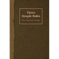 Three Simple Rules for Christian Living: A Six-Week Study for Adults - Paperback