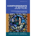 Compassionate Justice: An Interdisciplinary Dialogue with Two Gospel Parables on Law, Crime, and Restorative Justice - Hardcover