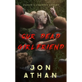Our Dead Girlfriend: Author's Enhanced Edition - Paperback