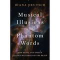 Musical Illusions and Phantom Words: How Music and Speech Unlock Mysteries of the Brain - Hardcover