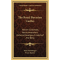 The Royal Bavarian Castles: Herren Chiemsee, Neuschwanstein, Hohenschwangau, Linderhof And Berg - Hardcover