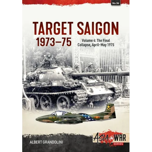 Target Saigon 1973-75: Volume 4 - The Final Collapse, April-May 1975 - Paperback