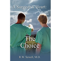A Surgeon's Heart: The Choice - Paperback