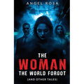 The Woman The World Forgot (And Other Tales) - Paperback