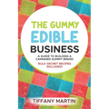 The Gummy Edible Business: A guild to building a cannabis gummy brand - Paperback