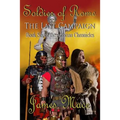 Soldier of Rome: The Last Campaign: Book Six of the Artorian Chronicles - Paperback