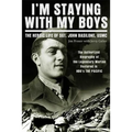 I'm Staying with My Boys: The Heroic Life of Sgt. John Basilone, USMC - Paperback
