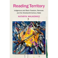 Reading Territory: Indigenous and Black Freedom, Removal, and the Nineteenth-Century State - Paperback