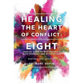 Healing the Heart of Conflict: Eight Crucial Steps to Making Peace with Yourself and with Others Revised and Updated - Paperback