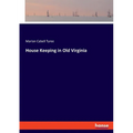 House Keeping in Old Virginia - Paperback