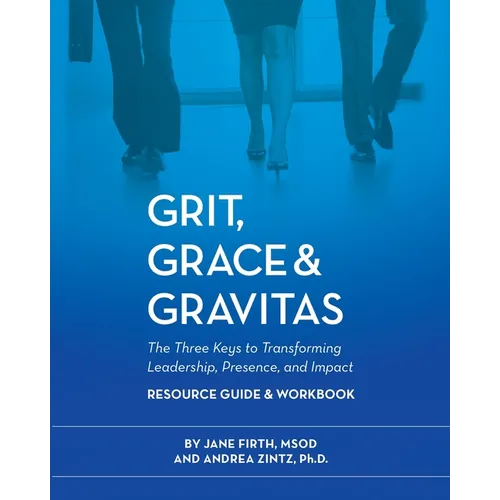 Grit, Grace & Gravitas Resource Guide and Workbook - Paperback