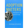 Adoption Matters: Philosophical and Feminist Essays - Paperback