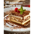 50 Italian Dessert Recipes for Home - Paperback