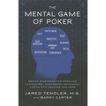 The Mental Game of Poker: Proven Strategies for Improving Tilt Control, Confidence, Motivation, Coping with Variance, and More - Paperback