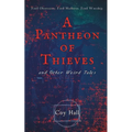 A Pantheon of Thieves and Other Weird Tales - Paperback