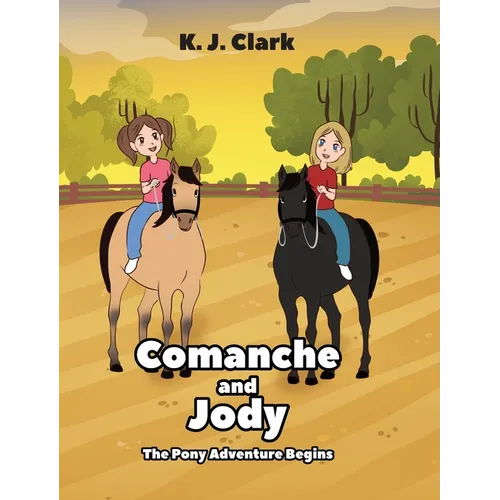 Comanche and Jody: The Pony Adventure Begins - Hardcover