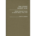 The Other Desert War: British Special Forces in North Africa, 1940-1943 - Hardcover