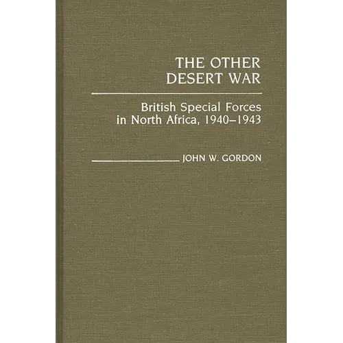 The Other Desert War: British Special Forces in North Africa, 1940-1943 - Hardcover