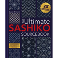 The Ultimate Sashiko Sourcebook 20th Anniversary Limited Edition: Collector's Edition with 12 New Stitch Patterns Plus Exclusive New Project - Hardcover